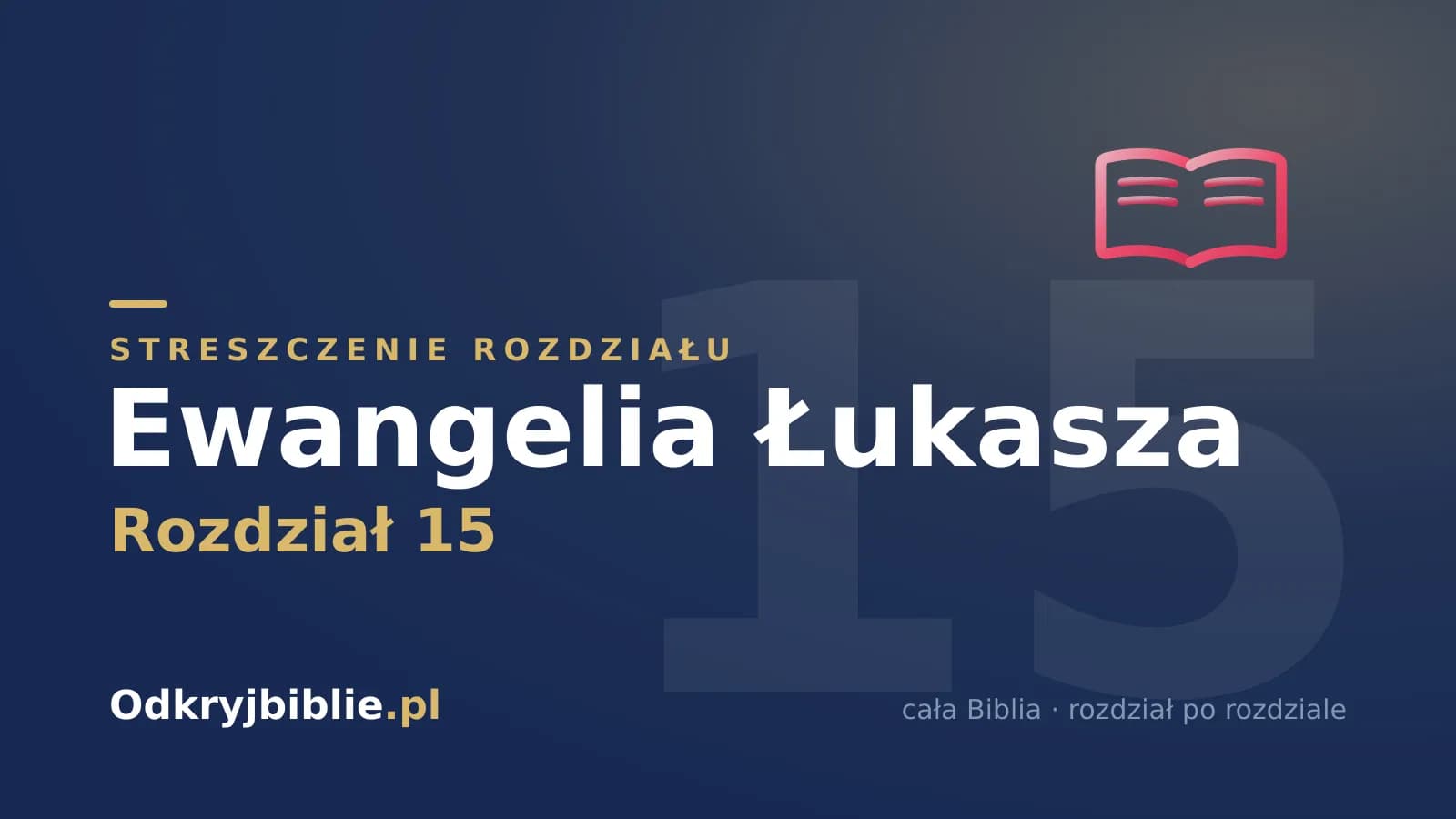Ewangelia Łukasza 15 — streszczenie rozdziału