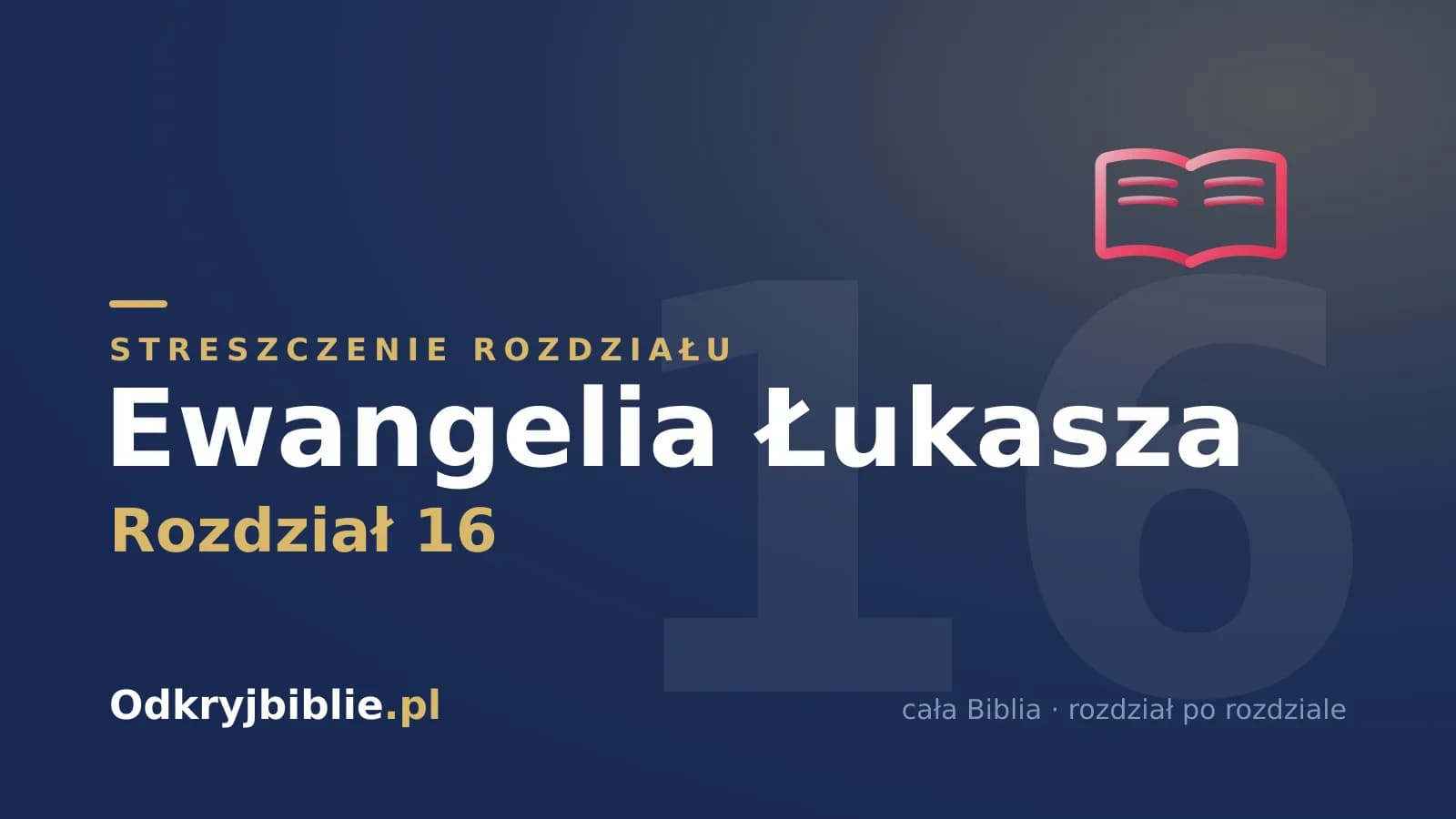 Ewangelia Łukasza 16 — streszczenie rozdziału