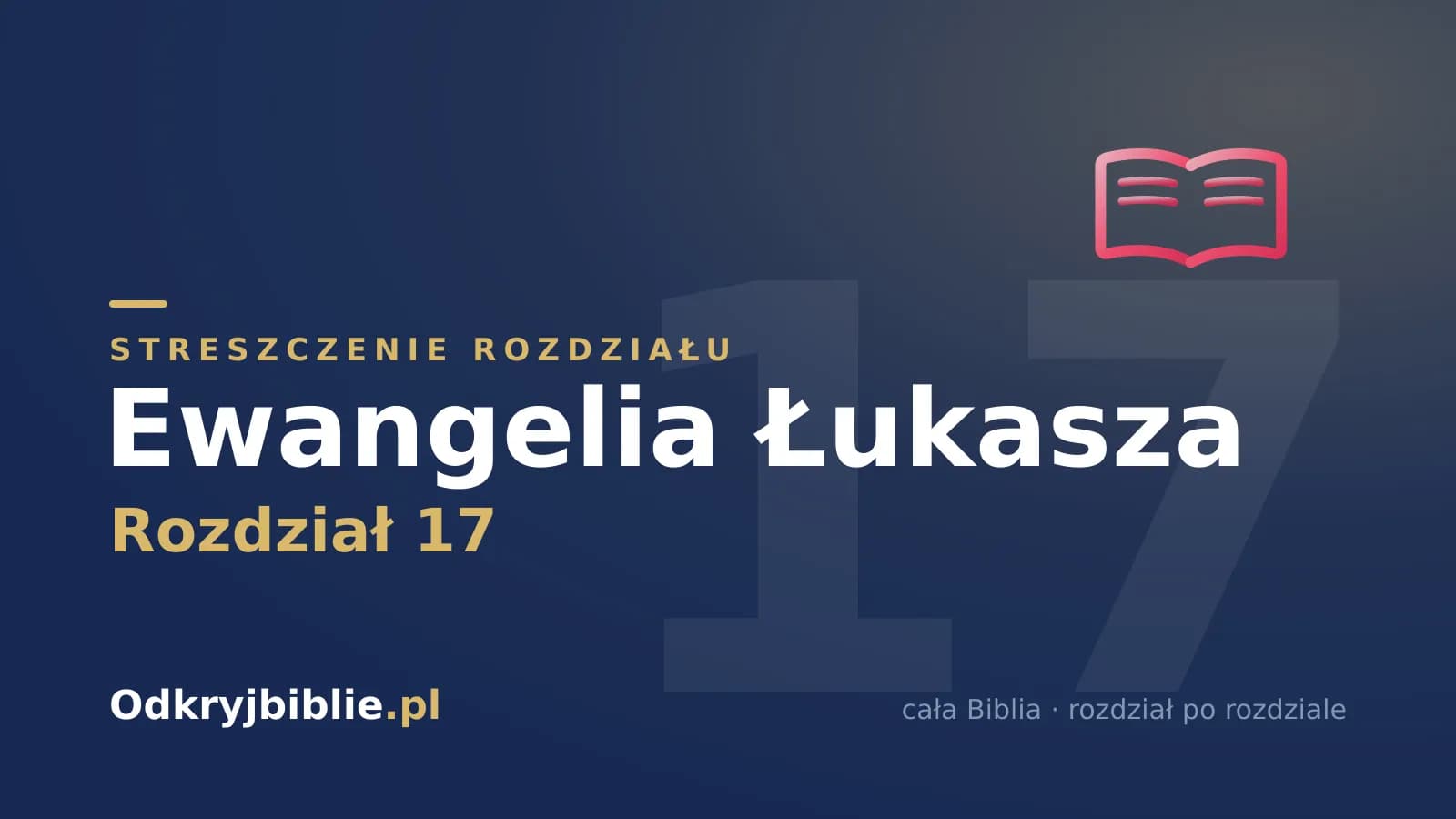 Ewangelia Łukasza 17 — streszczenie rozdziału