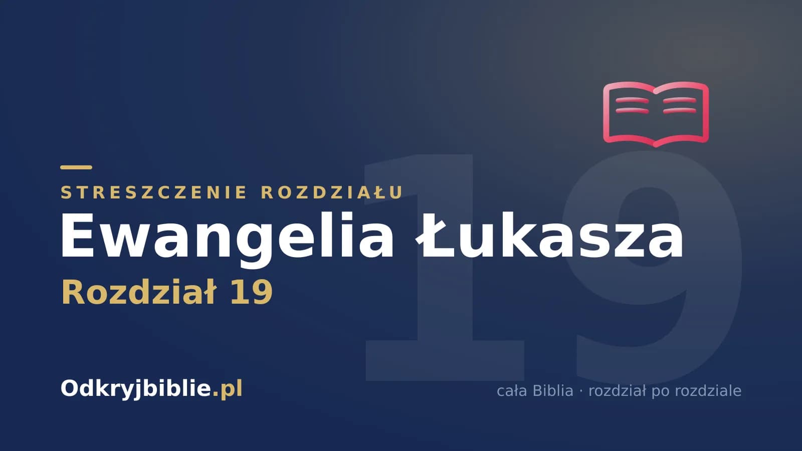 Ewangelia Łukasza 19 — streszczenie rozdziału