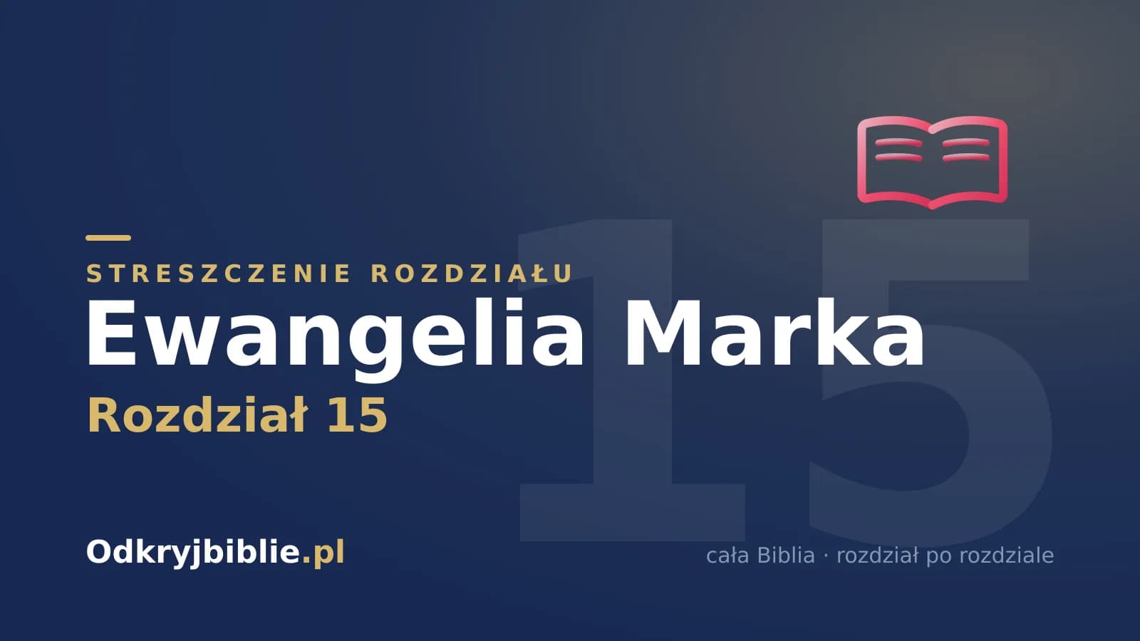 Ewangelia Marka 15 — streszczenie rozdziału