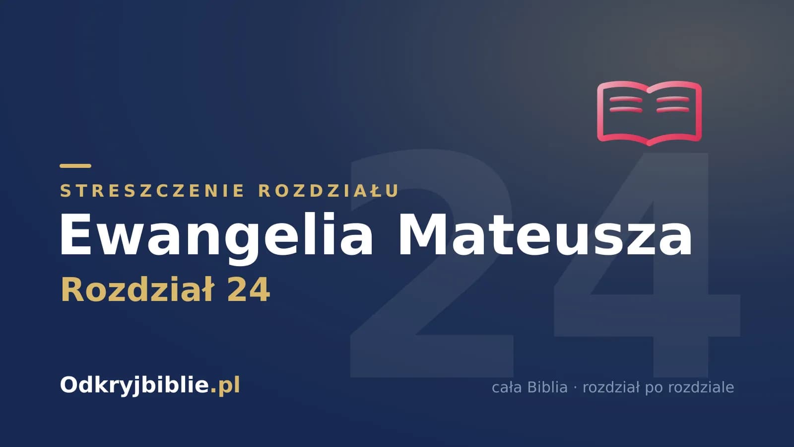 Ewangelia Mateusza 24 — streszczenie rozdziału