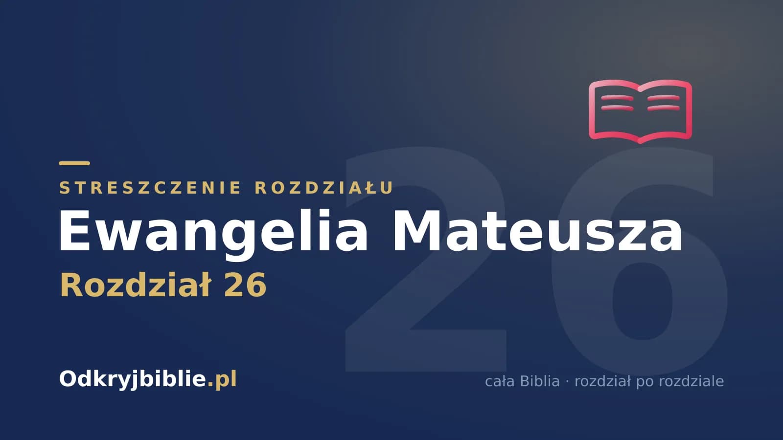 Ewangelia Mateusza 26 — streszczenie rozdziału