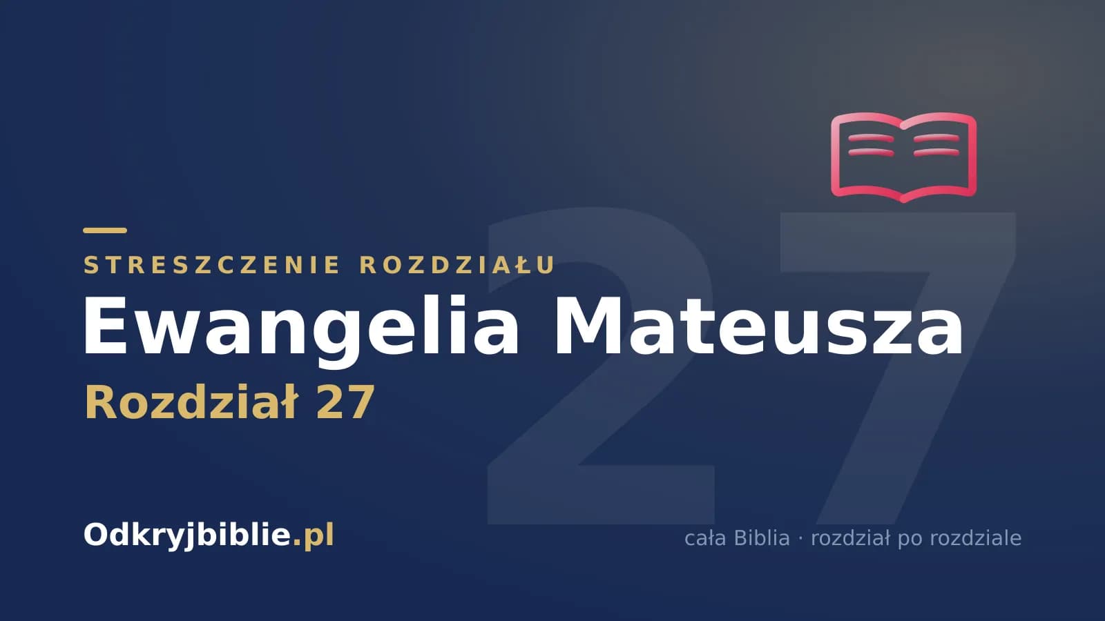 Ewangelia Mateusza 27 — streszczenie rozdziału
