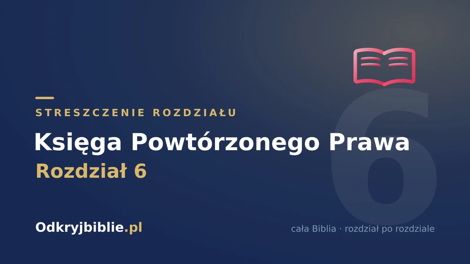 Księga Powtórzonego Prawa 6 — streszczenie rozdziału