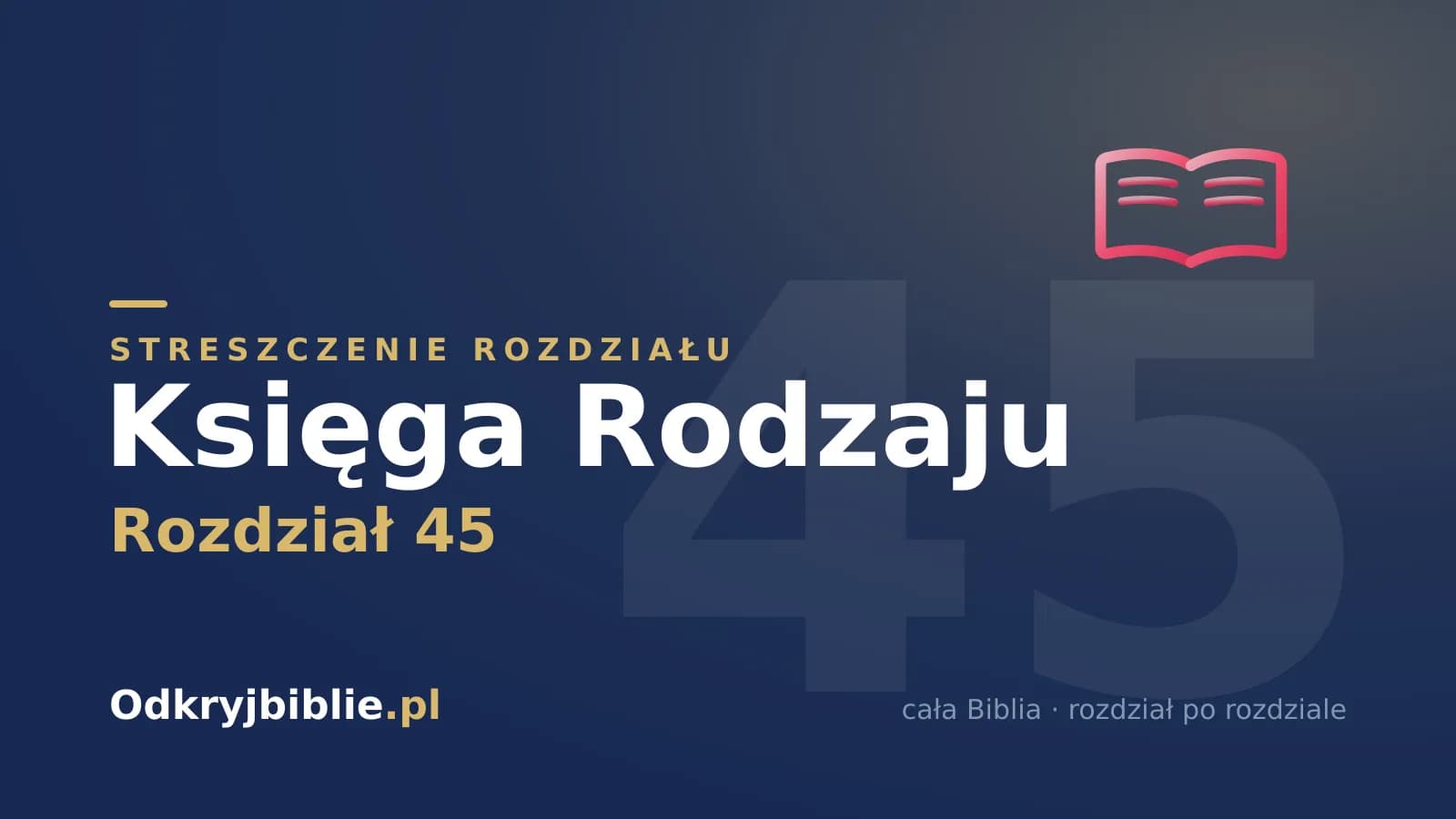 Księga Rodzaju 45 — streszczenie rozdziału