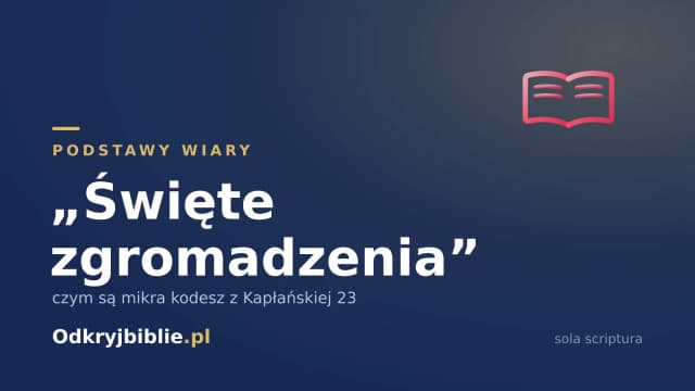 „Święte zgromadzenia” — czym są mikra kodesz z Kapłańskiej 23