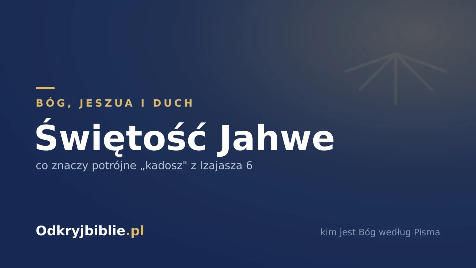 Świętość Jahwe — co znaczy potrójne „kadosz” z Izajasza 6