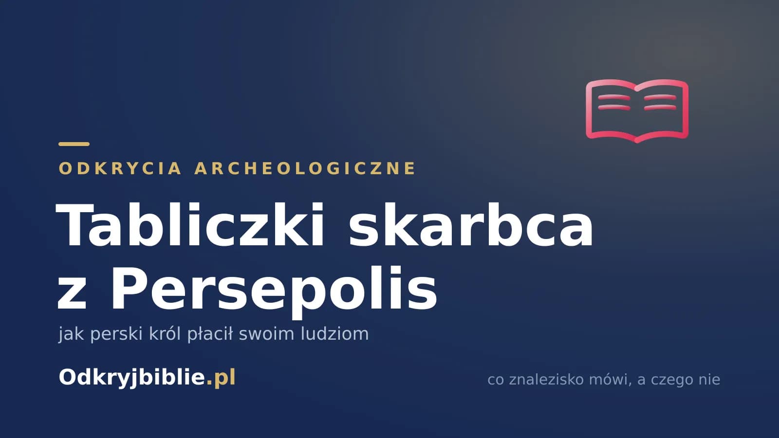 Tabliczki skarbca z Persepolis — jak perski król płacił swoim ludziom