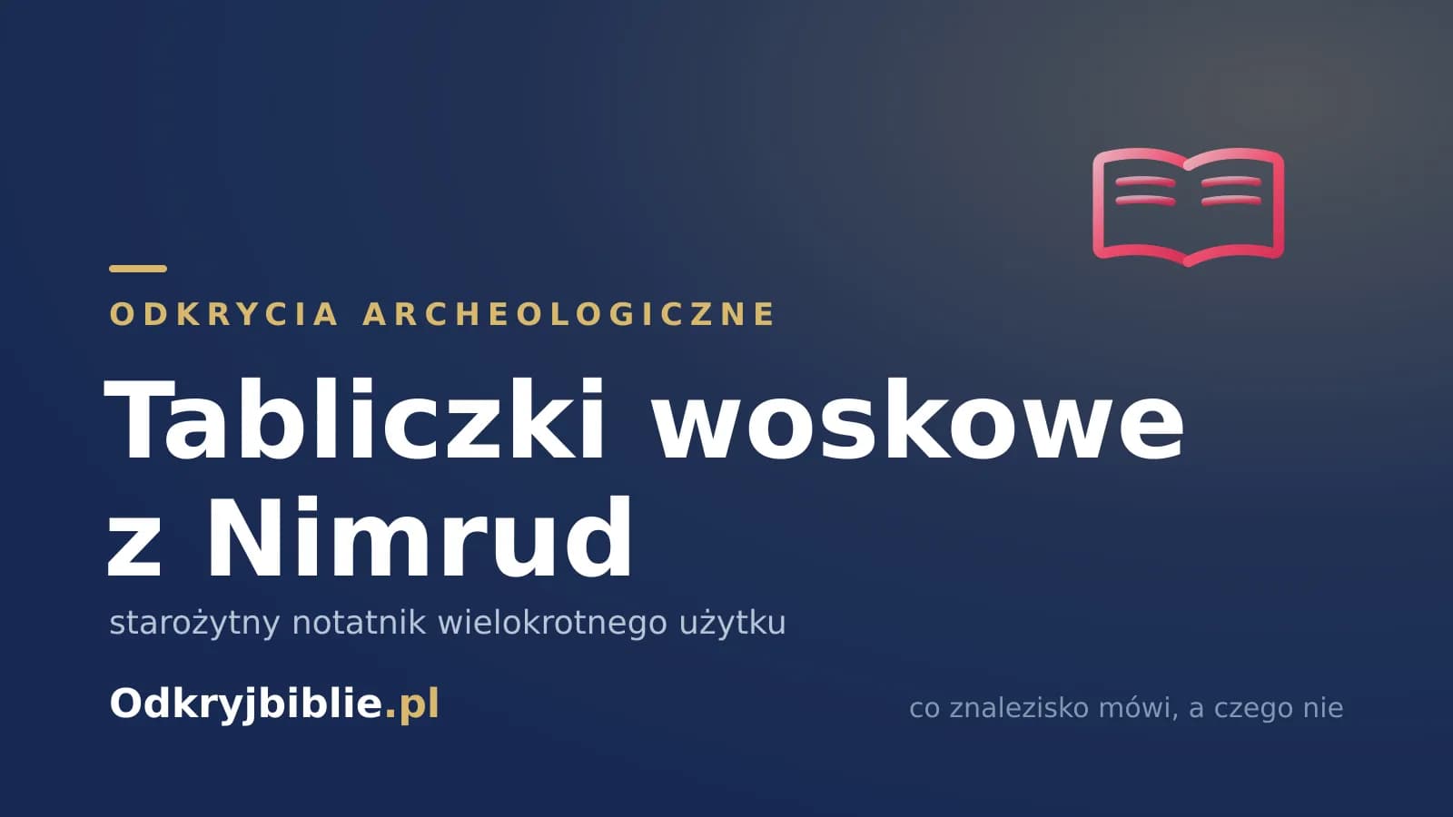 Tabliczki woskowe z Nimrud — starożytny notatnik wielokrotnego użytku