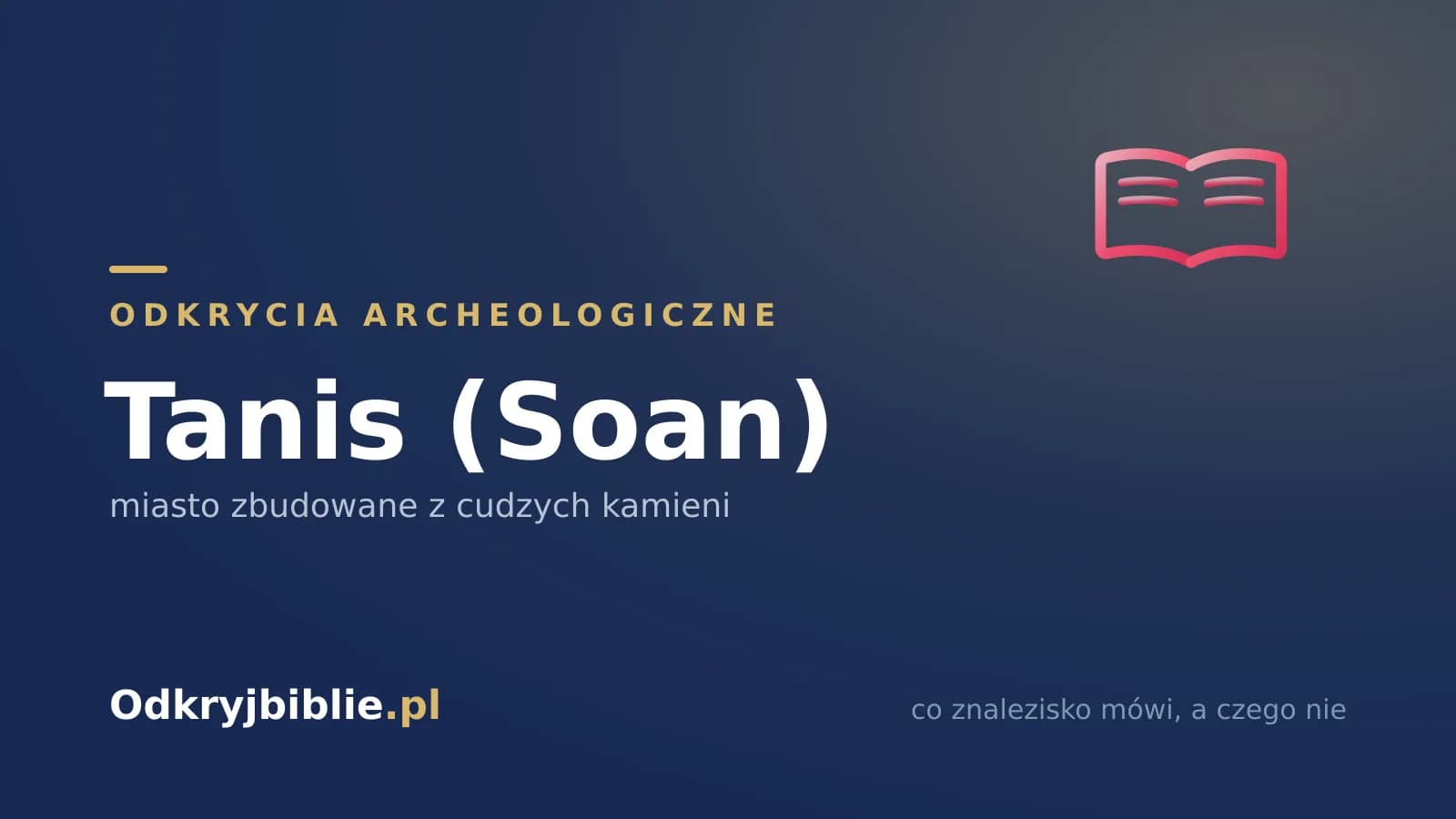 Tanis (Soan) — miasto zbudowane z cudzych kamieni