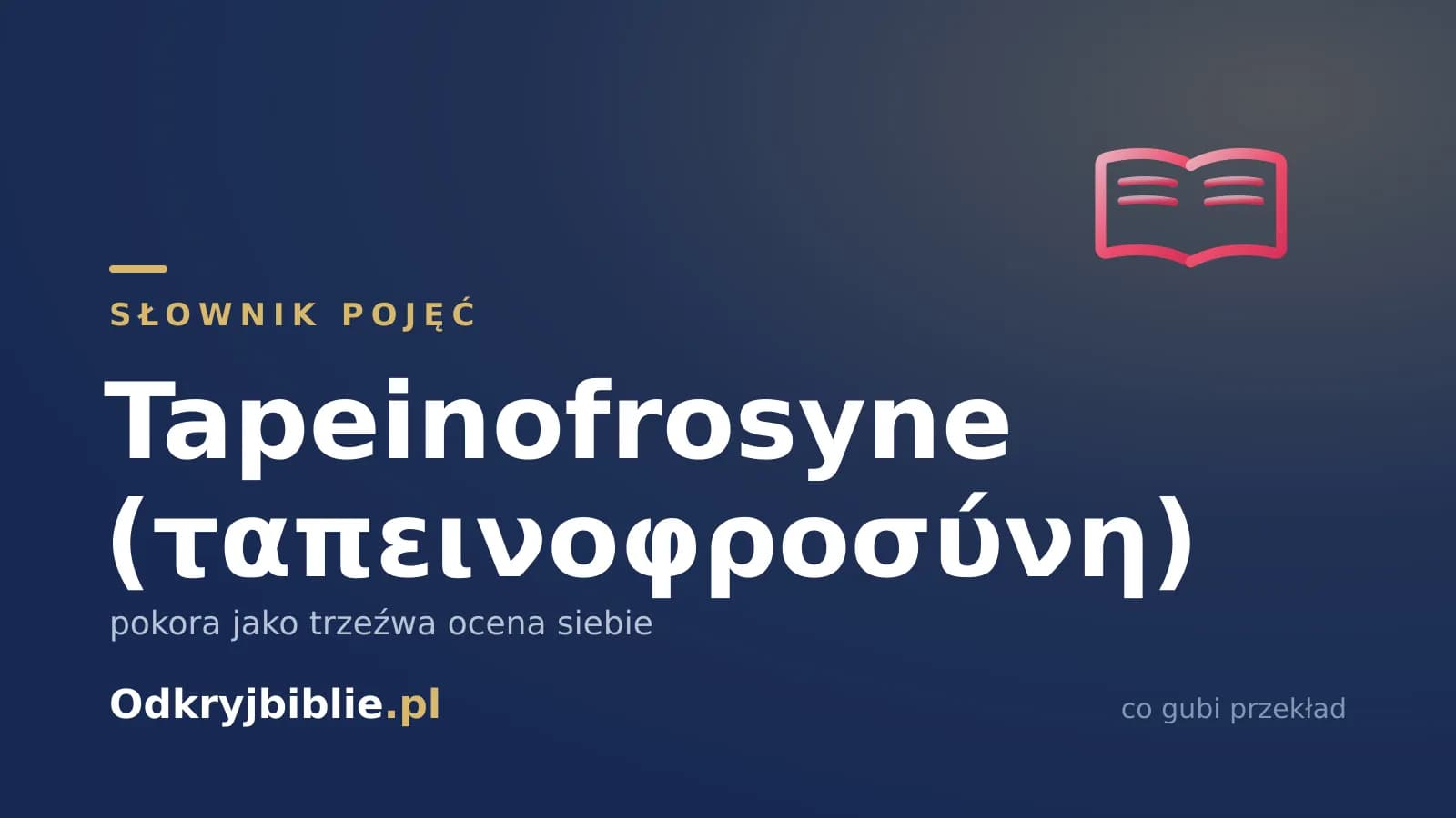 Tapeinofrosyne (ταπεινοφροσύνη) — pokora jako trzeźwa ocena siebie