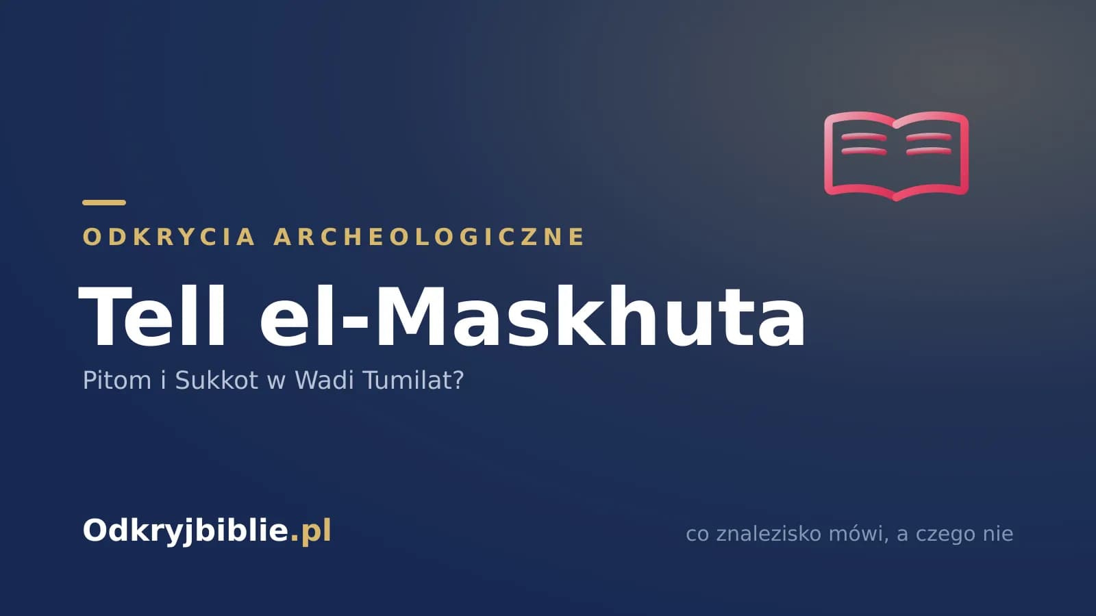 Tell el-Maskhuta — Pitom i Sukkot w Wadi Tumilat?