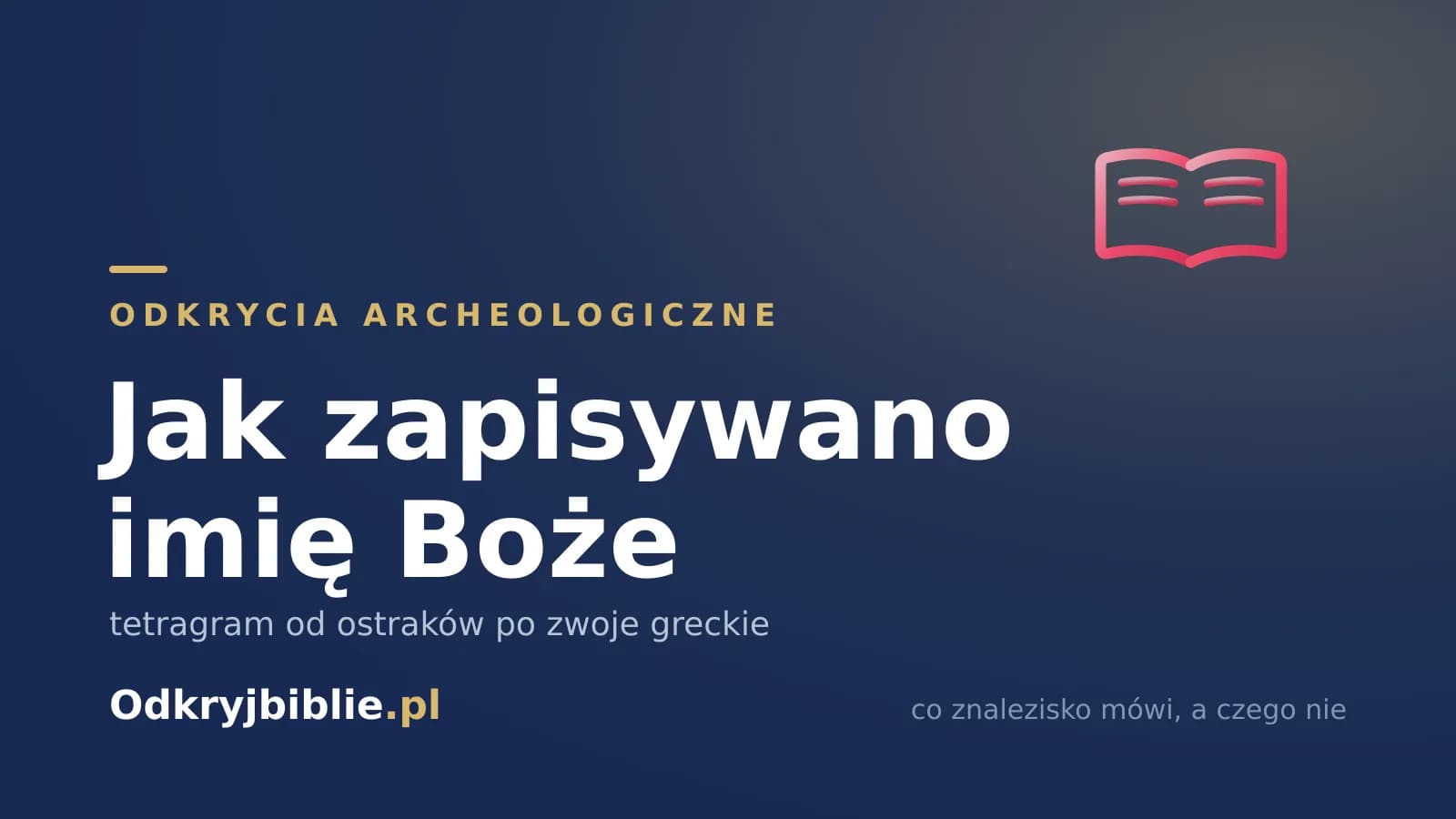 Jak zapisywano imię Boże — tetragram od ostraków po zwoje greckie