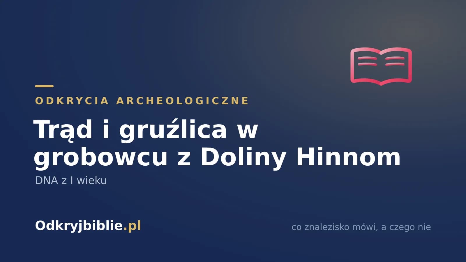 Trąd i gruźlica w grobowcu z Doliny Hinnom — DNA z I wieku