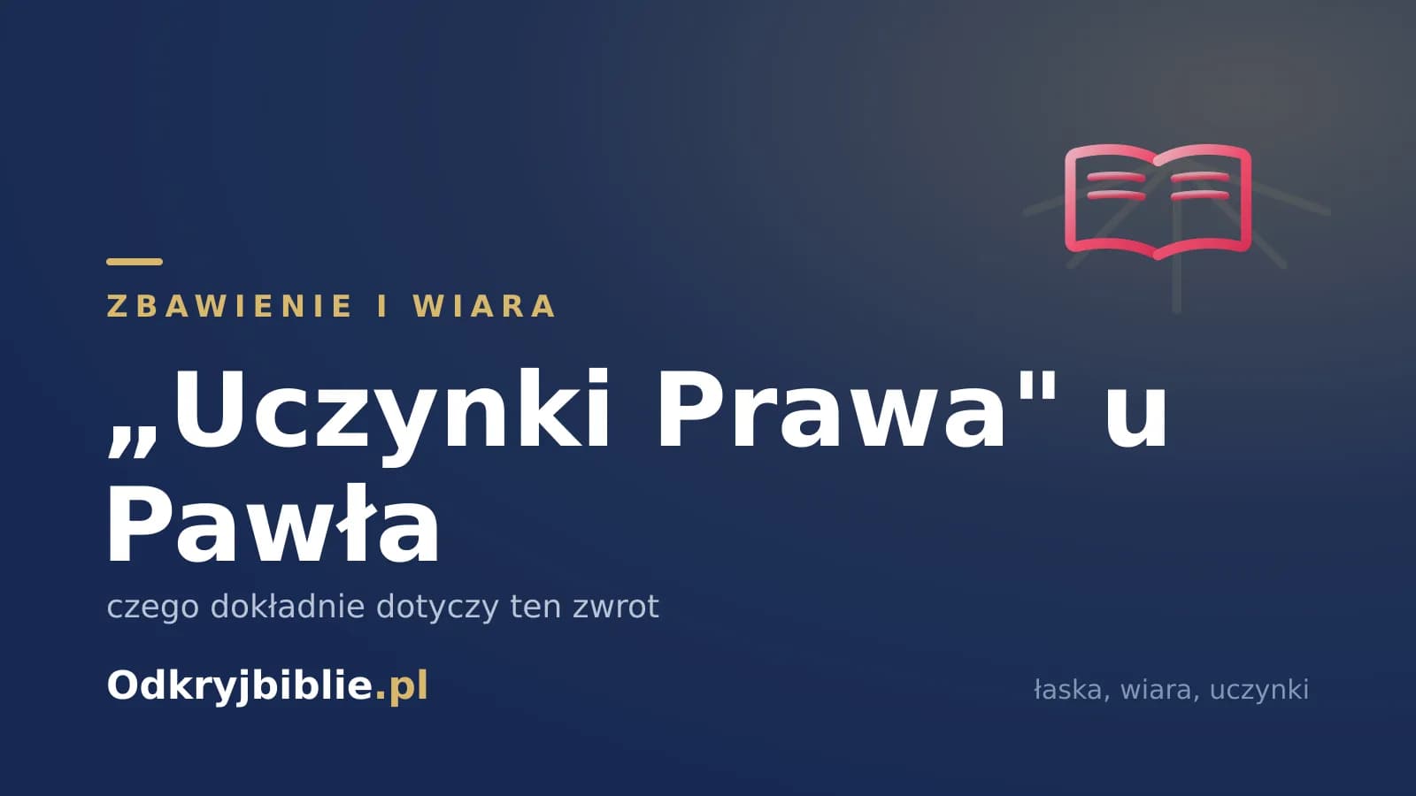 „Uczynki Prawa” u Pawła — czego dokładnie dotyczy ten zwrot