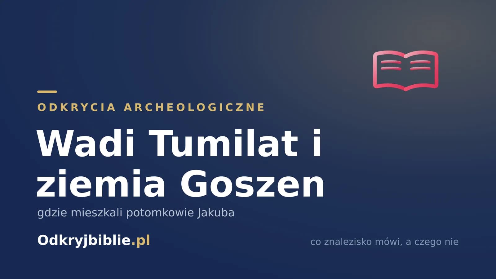 Wadi Tumilat i ziemia Goszen — gdzie mieszkali potomkowie Jakuba