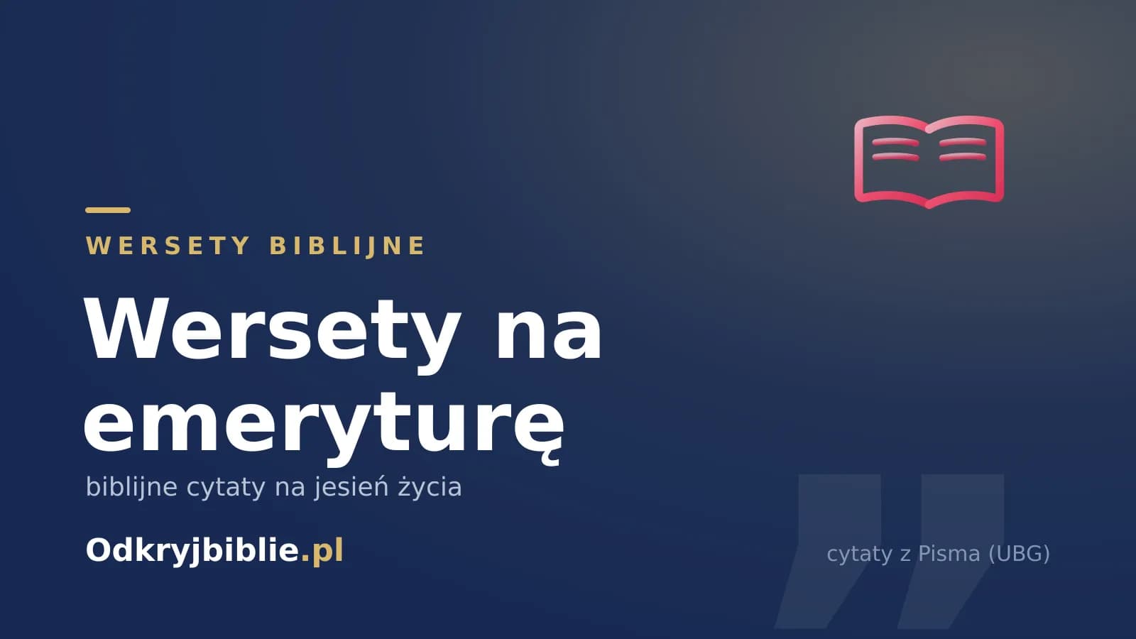 Wersety na emeryturę — biblijne cytaty na jesień życia