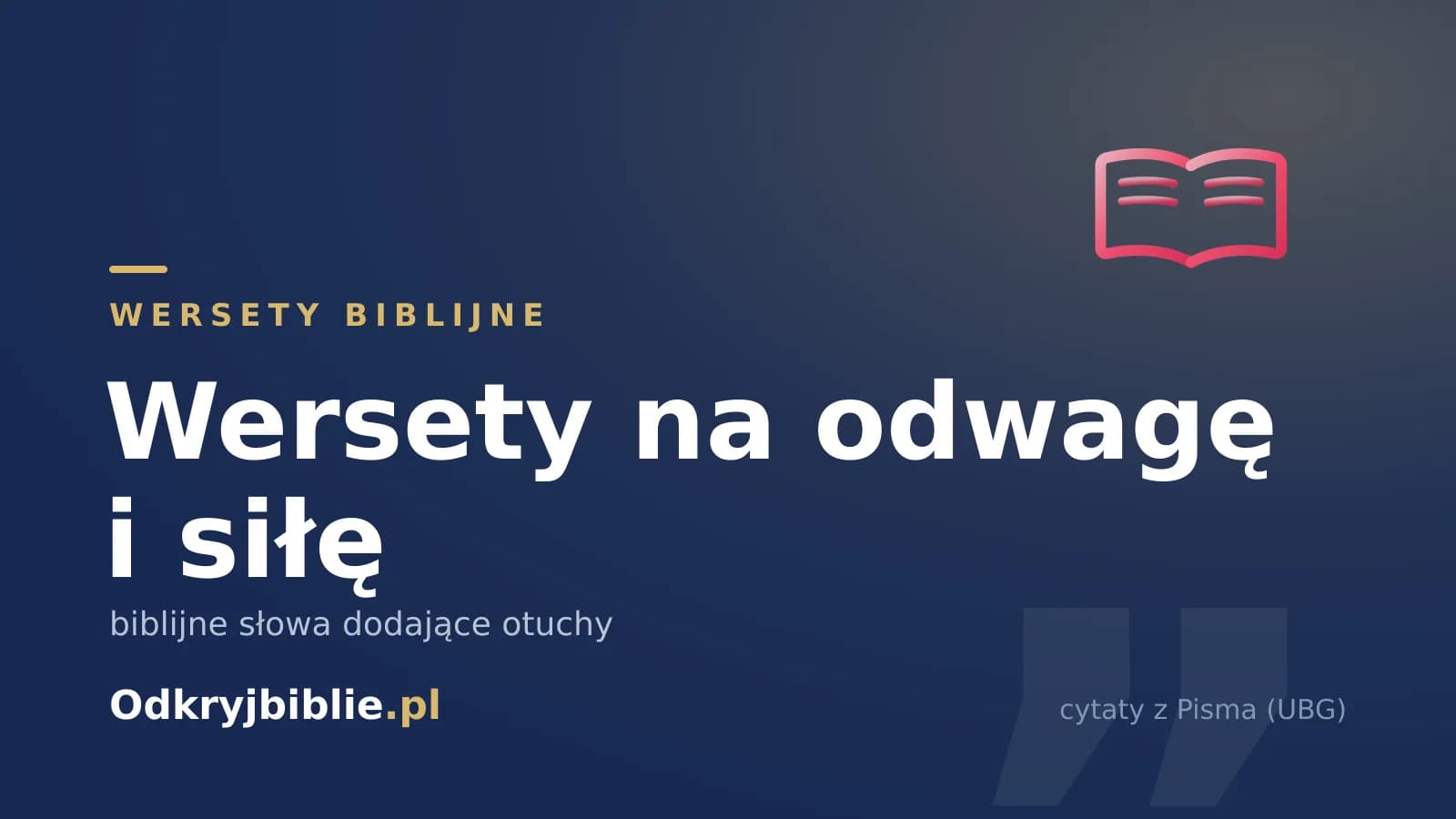 Wersety na odwagę i siłę — biblijne słowa dodające otuchy