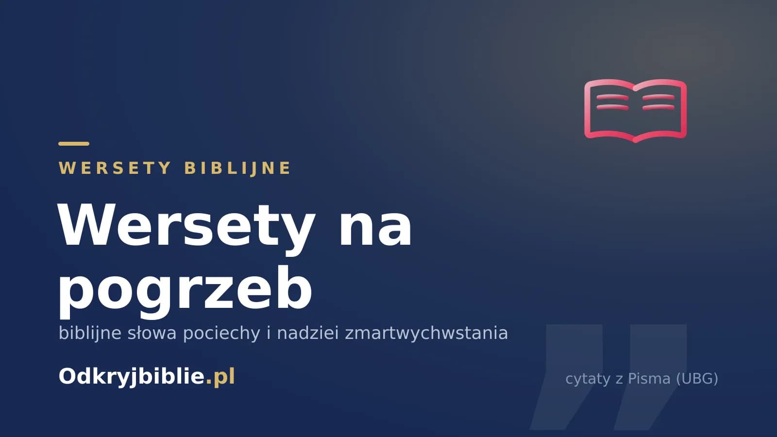 Wersety na pogrzeb — biblijne słowa pociechy i nadziei zmartwychwstania