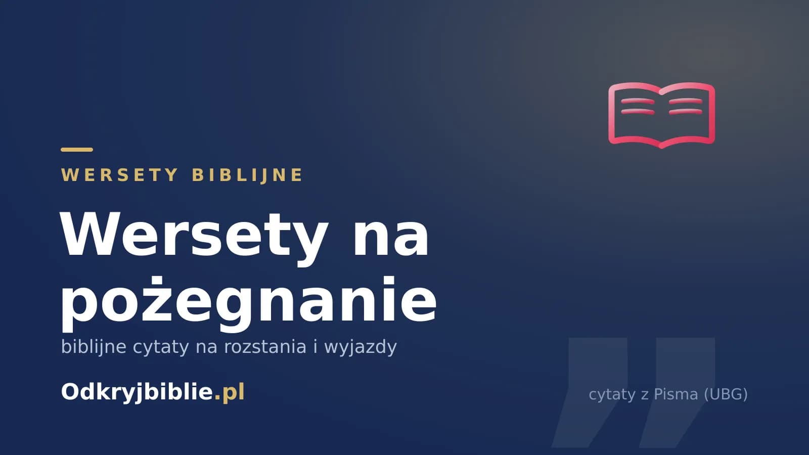 Wersety na pożegnanie — biblijne cytaty na rozstania i wyjazdy