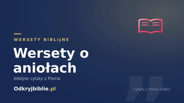 Wersety o aniołach — biblijne cytaty z Pisma