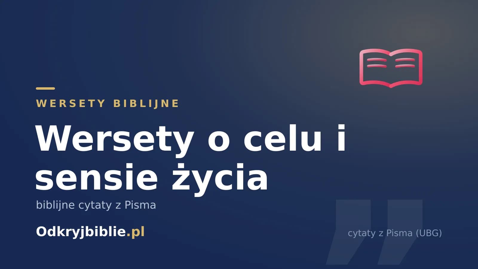 Wersety o celu i sensie życia — biblijne cytaty z Pisma