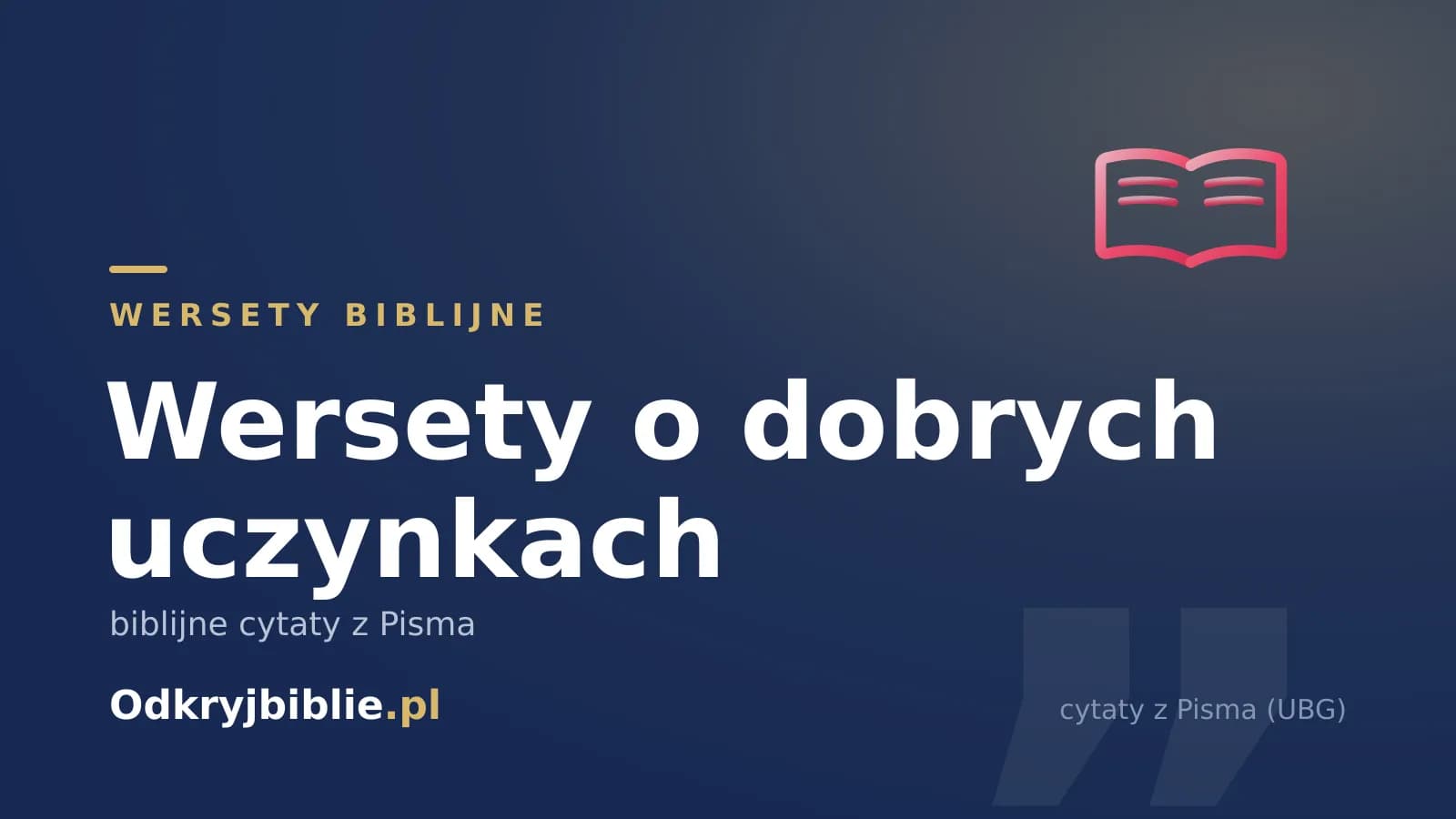 Wersety o dobrych uczynkach — biblijne cytaty z Pisma