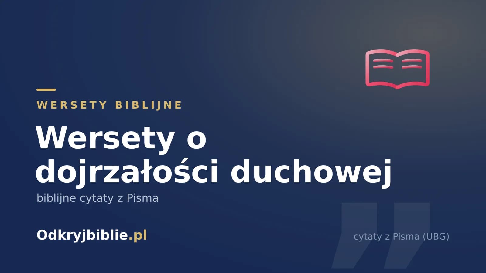 Wersety o dojrzałości duchowej — biblijne cytaty z Pisma