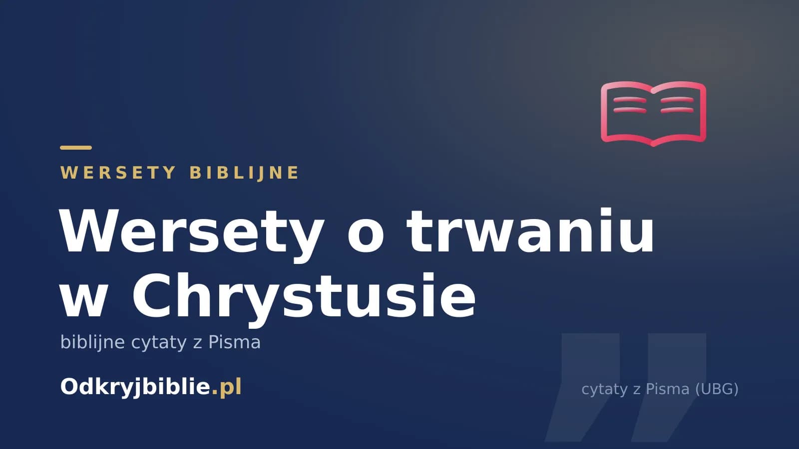 Wersety o trwaniu w Chrystusie — biblijne cytaty z Pisma