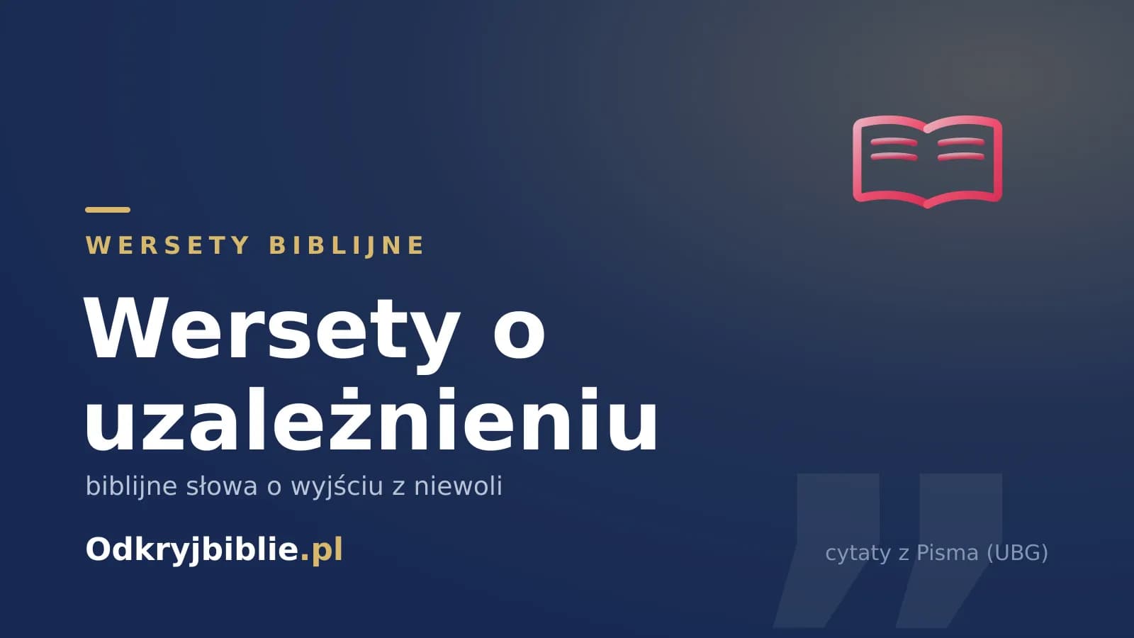 Wersety o uzależnieniu — biblijne słowa o wyjściu z niewoli