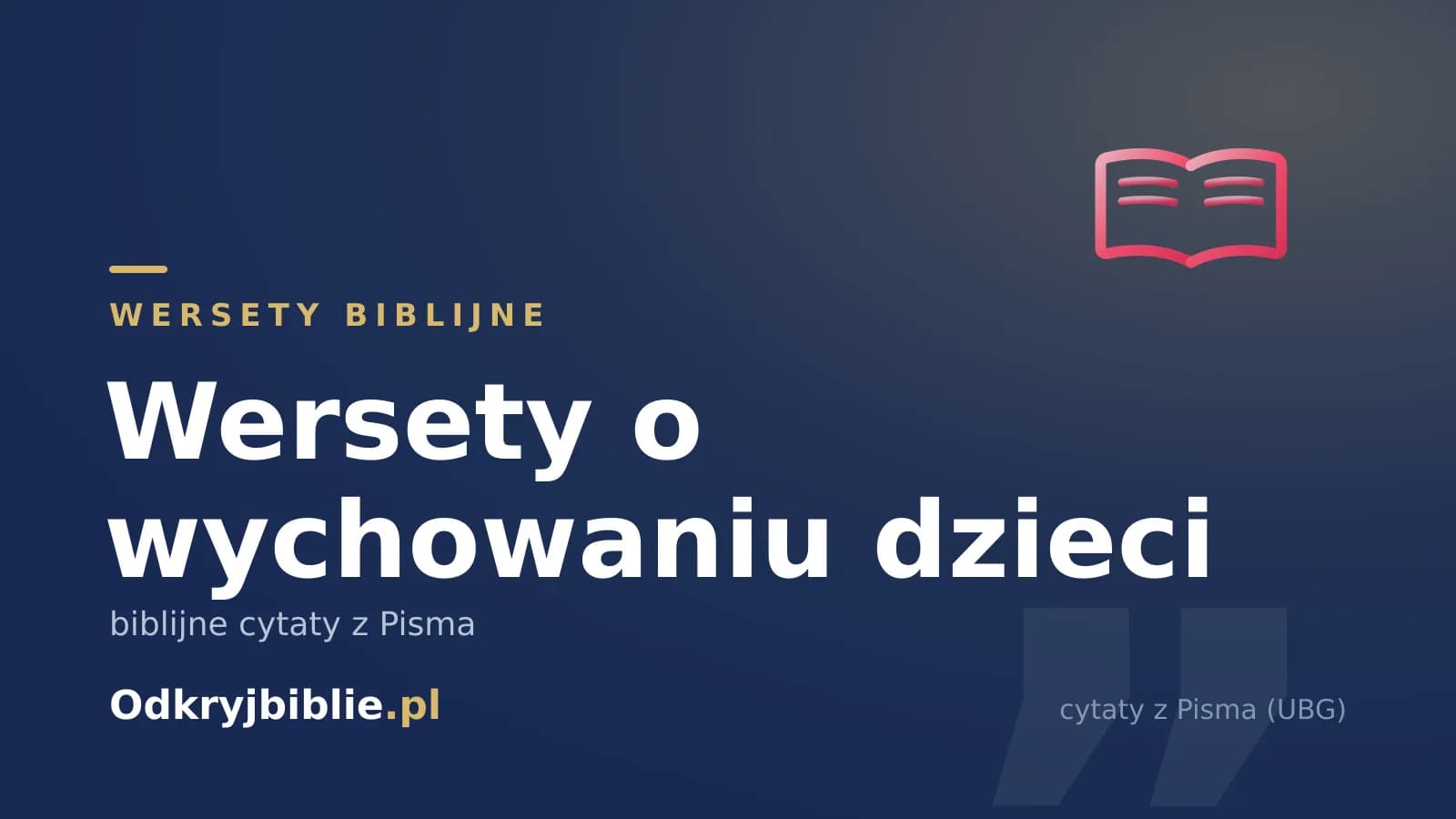 Wersety o wychowaniu dzieci — biblijne cytaty z Pisma