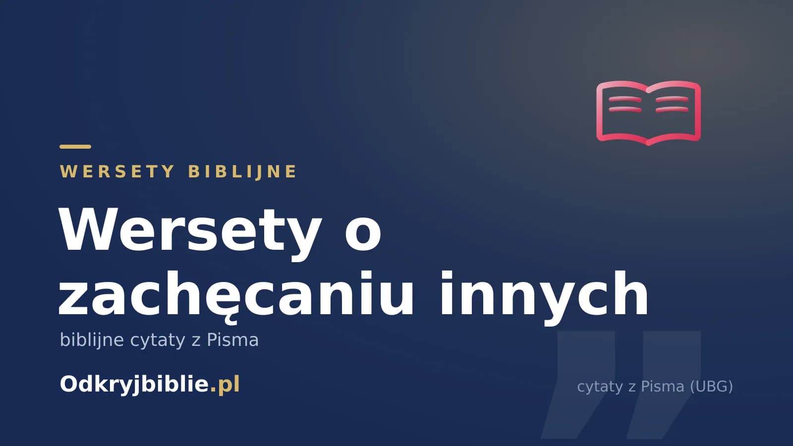 Wersety o zachęcaniu innych — biblijne cytaty z Pisma
