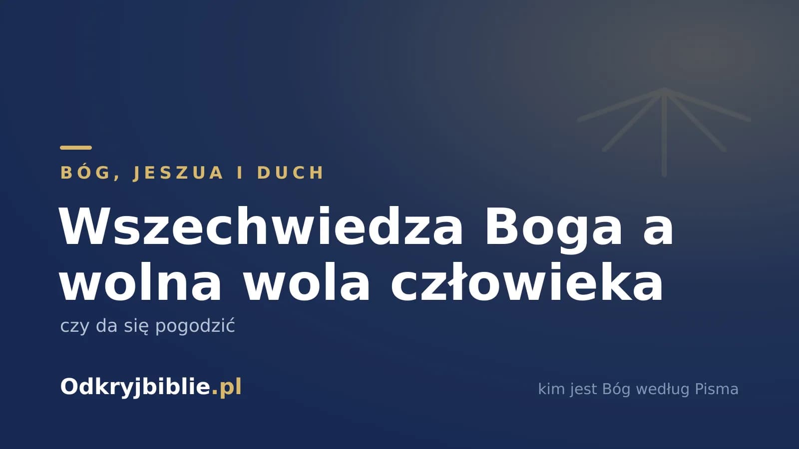 Wszechwiedza Boga a wolna wola człowieka — czy da się pogodzić