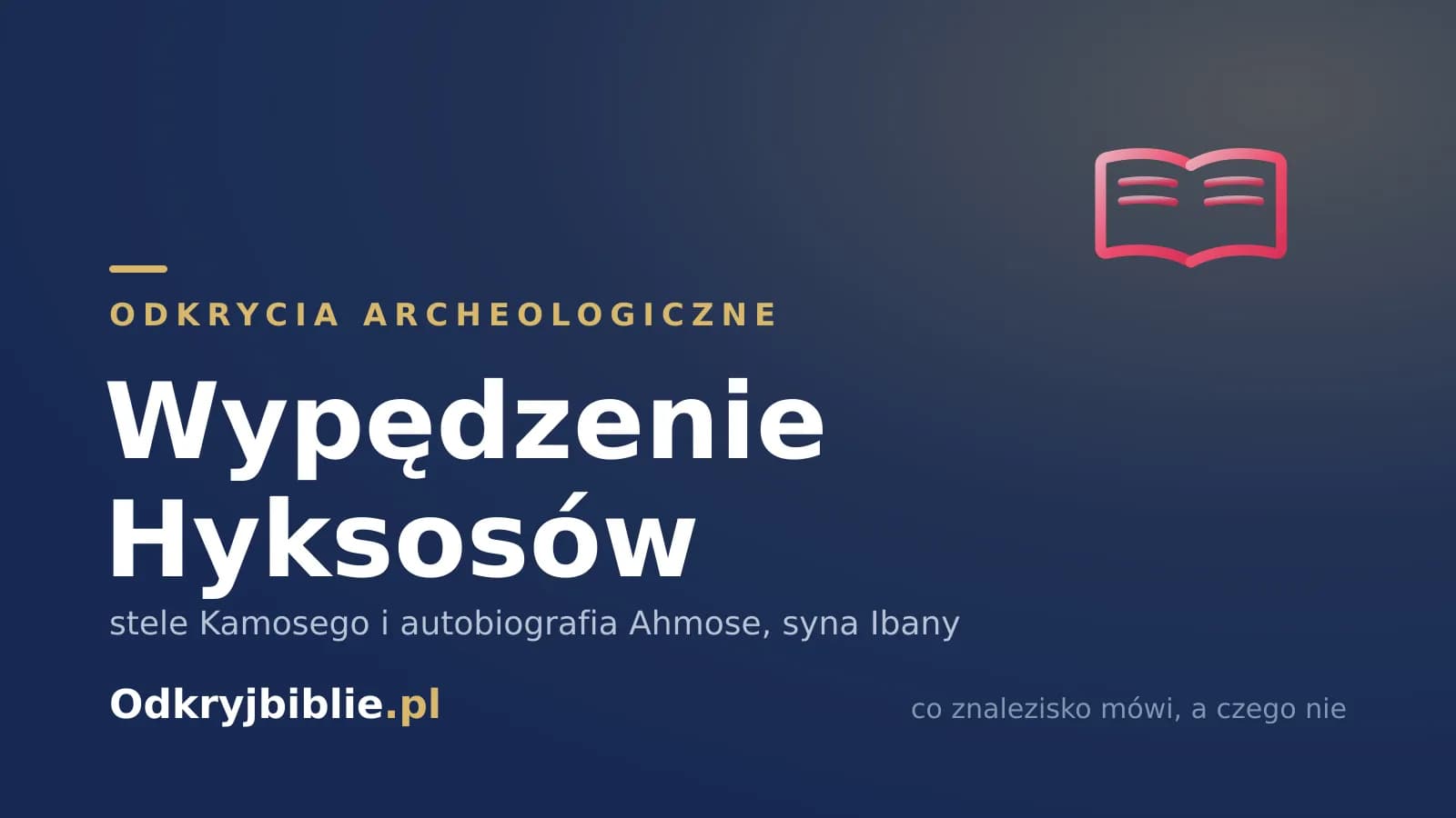 Wygnanie Hyksosów – stele Kamosego i Ahmose