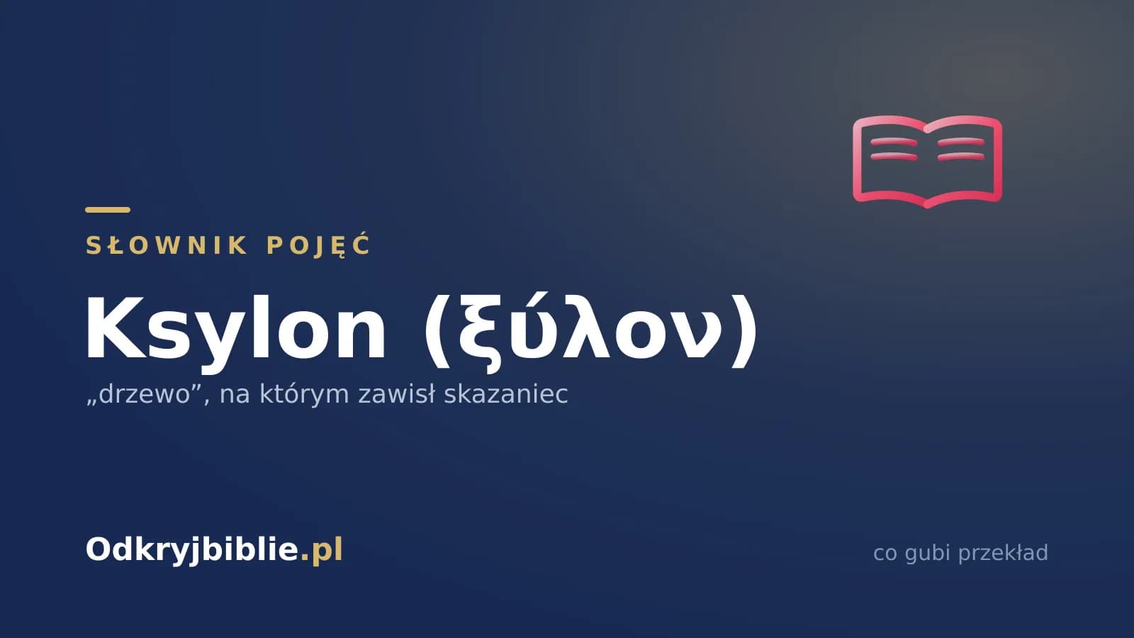 Ksylon (ξύλον) — „drzewo”, na którym zawisł skazaniec