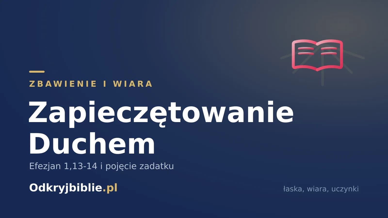 Zapieczętowanie Duchem — Efezjan 1,13-14 i pojęcie zadatku