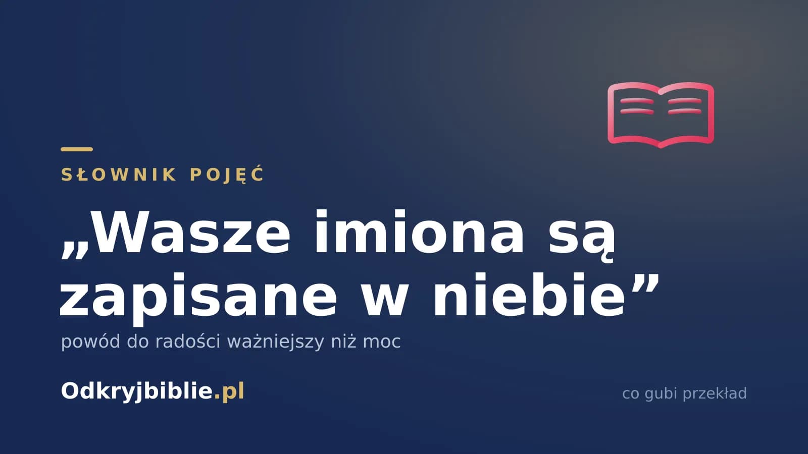 „Wasze imiona są zapisane w niebie” — powód do radości ważniejszy niż moc