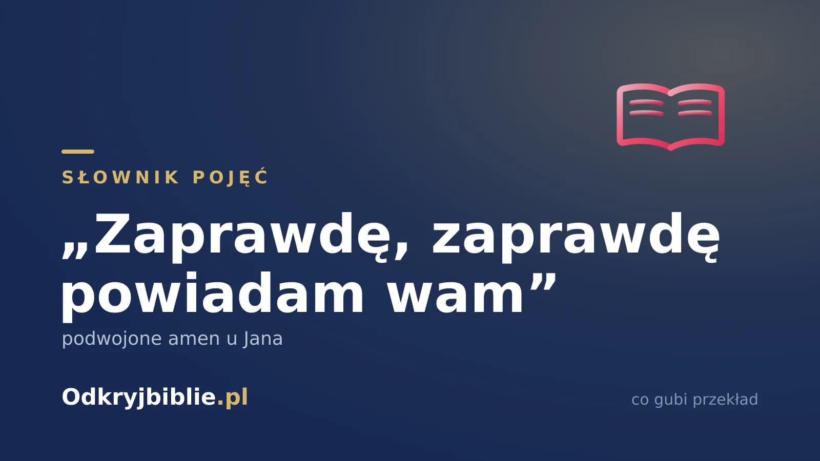 „Zaprawdę, zaprawdę powiadam wam” — podwojone amen u Jana