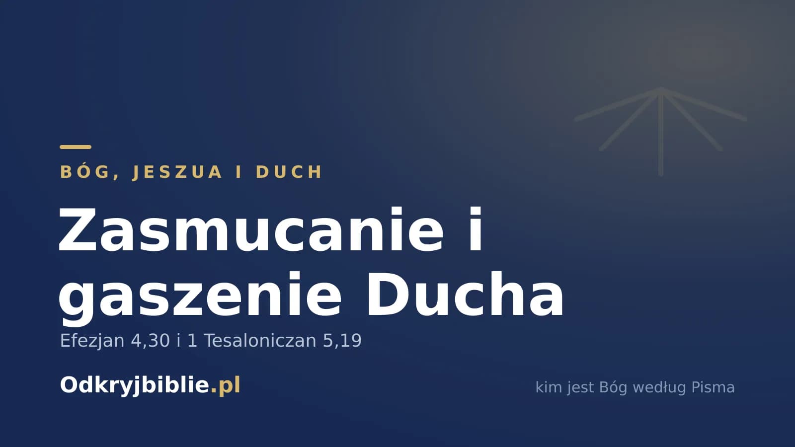 Zasmucanie i gaszenie Ducha — Efezjan 4,30 i 1 Tesaloniczan 5,19