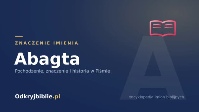 Znaczenie imienia Abagta