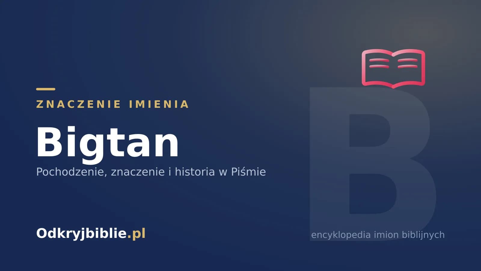 Znaczenie imienia Bigtan
