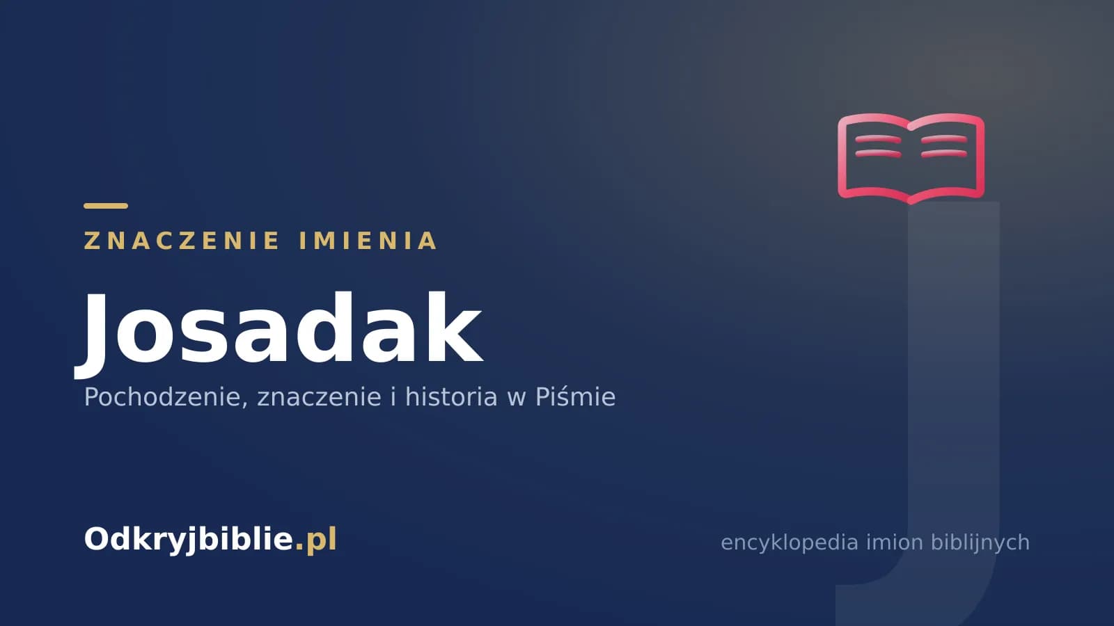 Znaczenie imienia Josadak