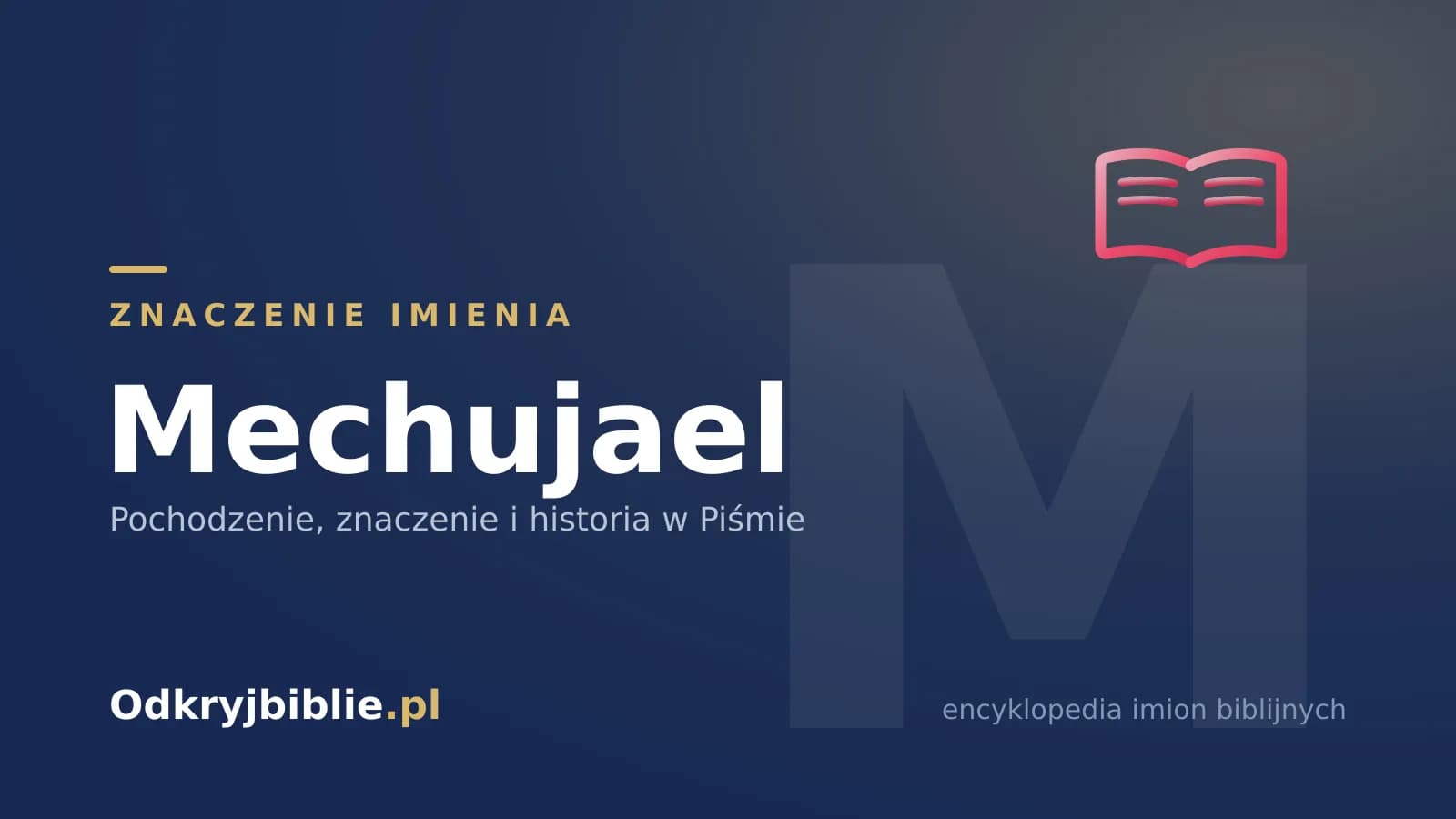 Znaczenie imienia Mechujael