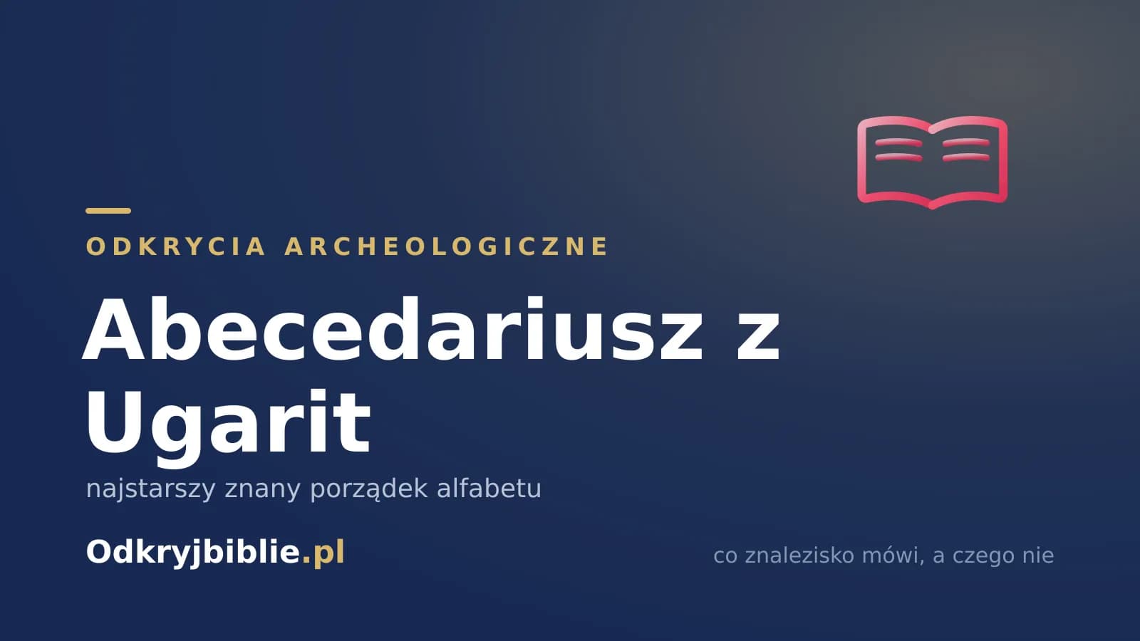 Abecedariusz z Ugarit — najstarszy znany porządek alfabetu