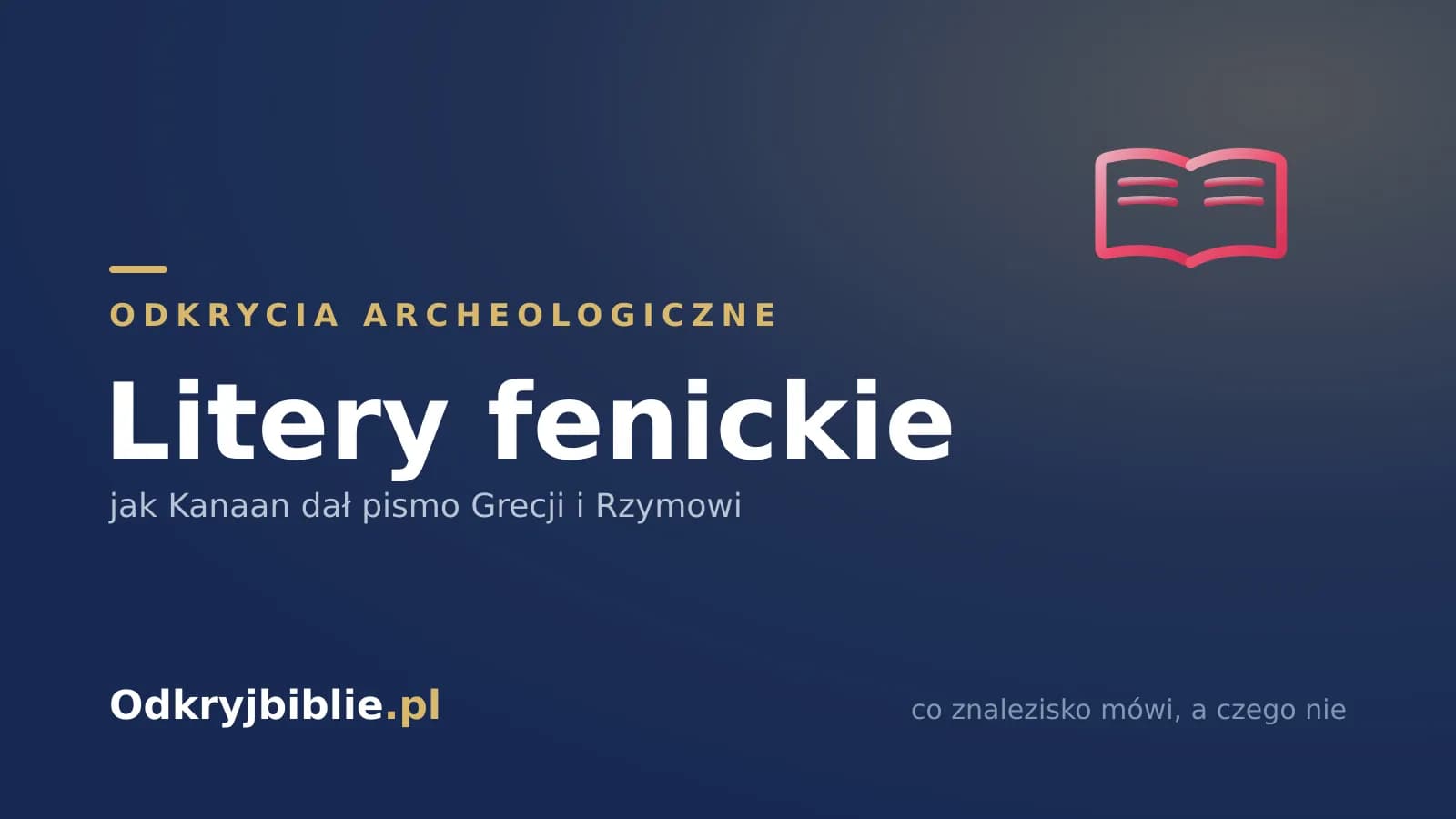 Litery fenickie — jak Kanaan dał pismo Grecji i Rzymowi
