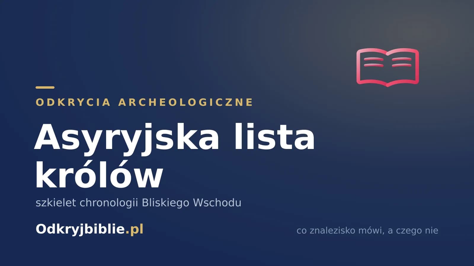 Asyryjska lista królów — szkielet chronologii Bliskiego Wschodu