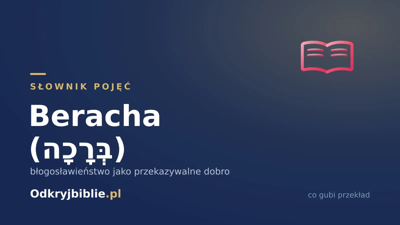 Beracha (בְּרָכָה) — błogosławieństwo jako przekazywalne dobro