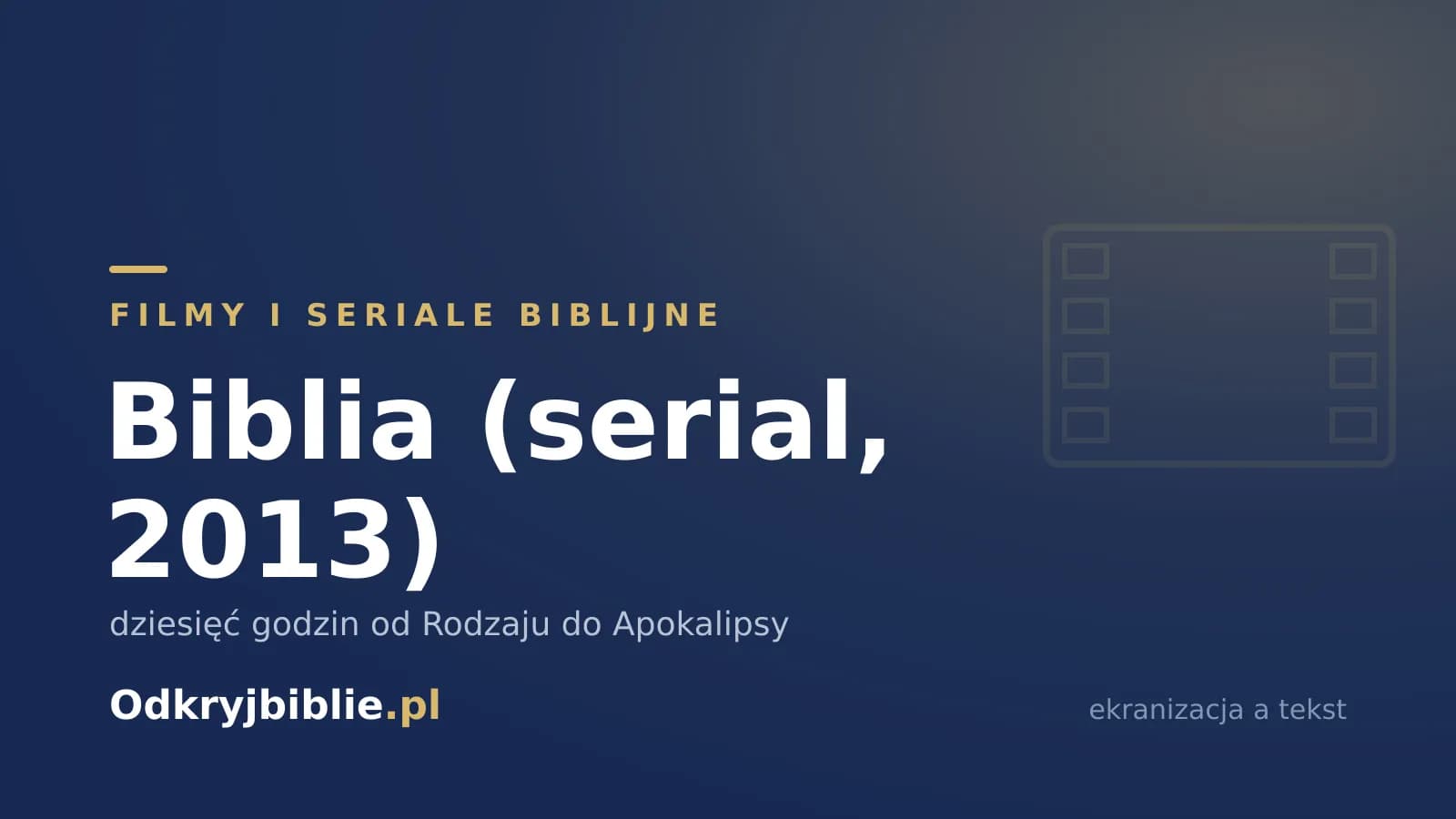 Biblia (serial, 2013) — dziesięć godzin od Rodzaju do Apokalipsy