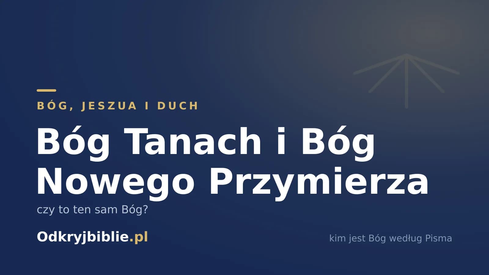 Bóg Tanach i Bóg Nowego Przymierza — czy to ten sam Bóg?